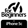 For Beginners: iPhone 5c Edition
