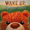 Wake Up, Brother Bear!