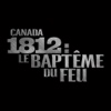 Canada 1812 : Le Baptême du Feu