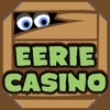 Eerie Casino Slots, Blackjack and Bingo Games