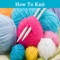 How To Knit is the ultimate video guide for you to learn knitting techniques