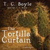 The Tortilla Curtain (by T. C. Boyle) (UNABRIDGED AUDIOBOOK)