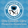 Only Cowards Carry Weapons Awareness LTD