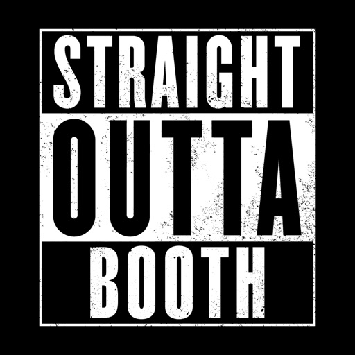 Straight Outta Booth