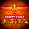 None Shall Pass : Multi-Tasked HeliChopper Combat Master - The Desert Eagle