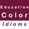 This app contains commonly used English idioms about education and color