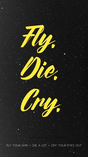 Fly. Die. Cry.