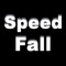 Speed Fall