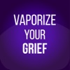 Vaporize Your Grief