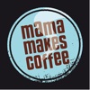Mama Makes Coffee
