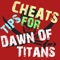 Cheats Tips For Dawn Of Titans