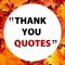 Thank You Quotes is the best app for thank you quotes