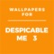Wallpapers and backgrounds Despicable Me edition