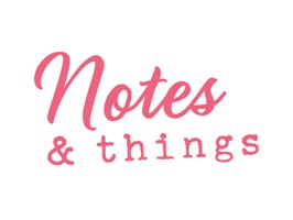 Notes & Things