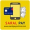 SARAL QR VAULT is India's first open looped QR enabled payment processing application that enables SARAL merchants to accept payments via Credit Cards, Debit Cards, Wallets such as Pay TM, MobiQuik, Ola Money, Airtell Money etc