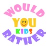 Would You Rather - Kids