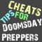 Cheats Tips For Doomsday Preppers