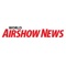 World Airshow News is published bimonthly (6X per year), and exclusively covers airshows in the U