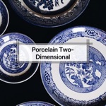 Porcelain Two-Dimensional