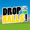 Drop the Balls is a simple, but a very addictive game