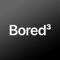 Bored³ is an app that helps cure your boredom