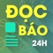 "Đọc Báo 24h - Báo Mới, Tin Tức" là ứng dụng đọc báo, tổng hợp tin tức, hình ảnh, clip HOT nhất từ hơn 100 báo điện tử hàng đầu tại Việt Nam