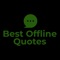 Best Offline Quotes is Completely Offline app with latest collection of best statuses and quotes for setting as your status