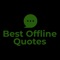 Best Offline Quotes is Completely Offline app with latest collection of best statuses and quotes for setting as your status