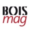 L’application BOISmag vous propose une version numérique enrichie de l'édition papier du magazine BOISmag