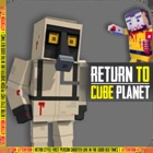 RETURN TO CUBE PLANET