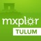 Mxplor is a 60-minute offline audio tour that allows you to visit the beautiful and paradisiac Tulum at your own pace