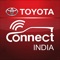 Toyota India offers exclusively for its customers “TOYOTA CONNECT”, a smartphone app with host of “Customer First” services designed to deliver Unmatched Convenience, a Delightful Ownership Experience & complete Peace of mind