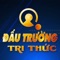 Đấu trường Tri Thức là Gameshow tương tác trực tiếp trên điện thoại thông minh