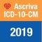 Use the Ascriva Health Informatics ICD-10-CM-2019 app for iPhone and iPad to quickly find billable codes in the 2019 version of ICD-10-CM (valid from October 1, 2018 until September 30, 2019)