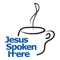 Jesus Spoken Here is just that