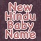 New Hindu Baby Names can be shared with friends or family members or shortlisted to decide later