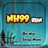 NH99 Run: Do Not Stop Now