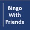 Bingo With Friends is a multiplayer game that brings the most fun when you play it in the same room with your friends