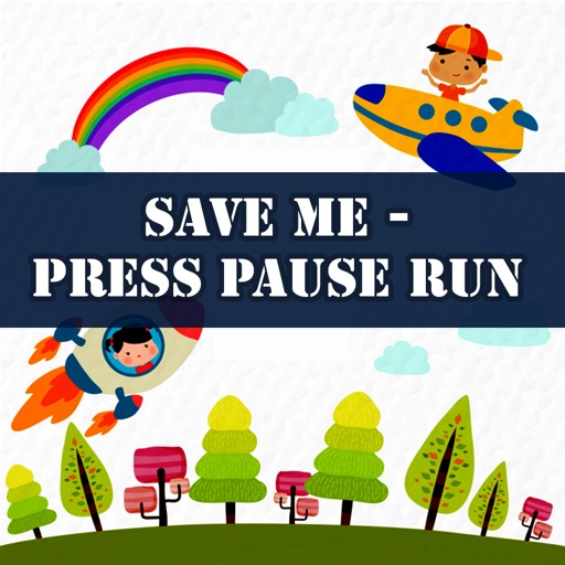 Save Me - Press Pause Run