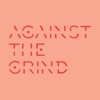 Against the Grind