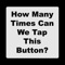 A social experiment to see just how many times we as a human civilization can tap this button