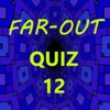 FAR-OUT Quiz 12