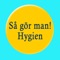 Så gör man - Hygien är ett läromedel för elever som behöver förbereda sig inför och ha bildstöd i vissa aktiviteter