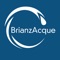 L’app My BrianzAcque ti consente di gestire le tue utenze ovunque ti trovi e in qualunque momento