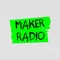 Maker Radio is a community-based radio station keeping you company in your garage, shed, sowing room or wherever you make things