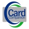 Card Companion adds additional protection to your debit and credit cards by sending transaction alerts and enabling you to define when, where and how your cards are used
