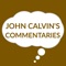 John Calvin’s Bible Commentary app is a must have on your gadget if you desire to study the Word of God deeper and gain different perspectives
