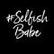 SelfishBabe is a community where we teach women seeking a change in their lives how to authentically + selfishly love themselves again through providing our #SelfishTruth notifications, Babe Motivation Videos