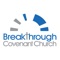 Breakthrough Covenant Church is a Spirit-filled, Bible teaching church that exists to see lives changed through relationship with Jesus Christ as we focus on advancing His kingdom, locally to globally