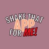 Shake That App For ME!